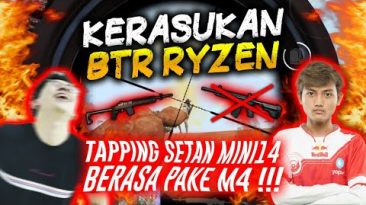 Bang Bemo KERASUKAN BTR RYZEN TAPPING MINI14 UDAH KAYA M4 !!!