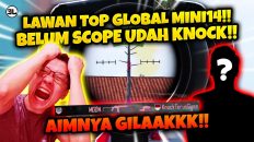 BangEJ LAWAN TOP GLOBAL MINI14!! AIMNYA GILAA! GA SEMPAT NGESCOPEE!!