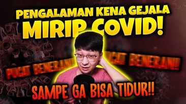 PENGALAMAN BangEJ KENA GEJALA MIRIP COVID BARENG BINI! SAMPE GA BISA TIDUR!