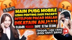 PACAR BANG EJ NELPON DICUEKIN DEMI PUBG SAMPE DIKATAIN ANJING