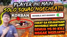 PLAYER INI SOLO VS SQUAD PAKE CHEAT INVISIBLE GA KELIATAN